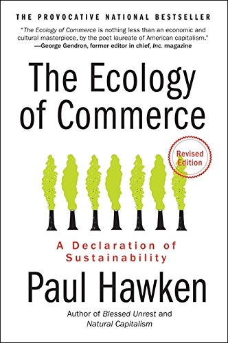 Ecology of Commerce, The: A Declaration of Sustainability (Collins Business Essentials)